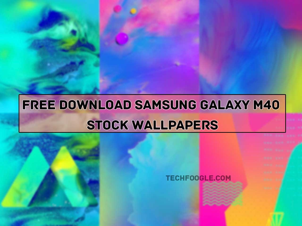 Free Download Samsung Galaxy M40 Stock Wallpapers [2019] - TechFoogle