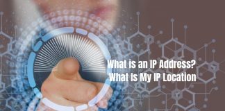 What is an IP Address? What Is My IP Location, In-Depth