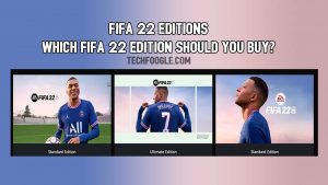 FIFA 22 Editions Which FIFA 22 Edition Should You Buy
