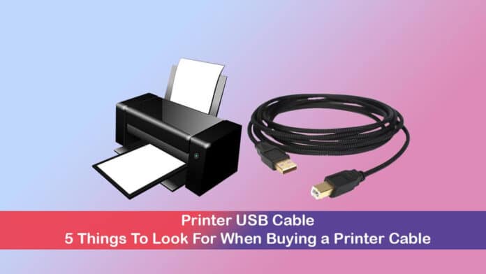 Printer USB Cable: 5 Things To Look For When Buying a Printer Cable