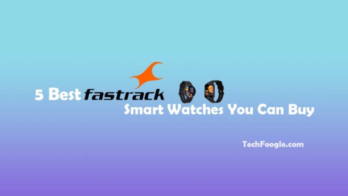 5-Best-Fastrack-Smart-Watches-You-Can-Buy