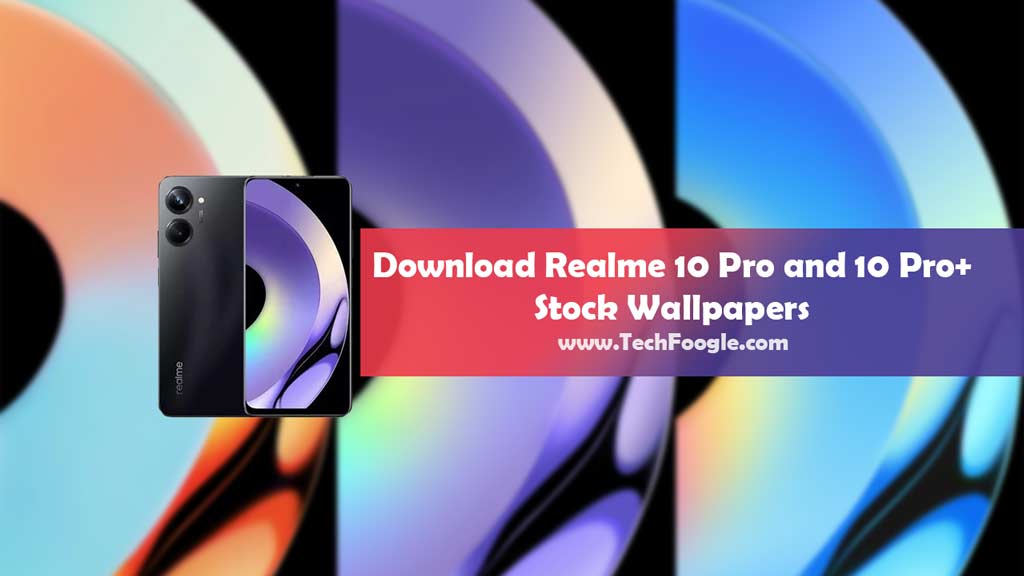Free Download Realme 10 Pro Series Stock Wallpapers [Full HD+] - TechFoogle
