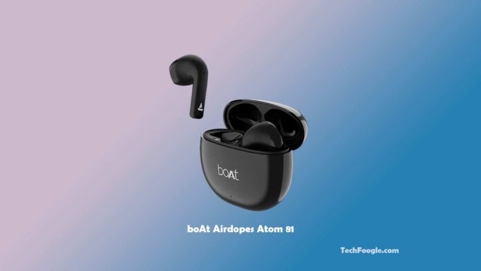 BoAt Airdope Atom 81: 50 Hours of Playback with Lightweight Design Launched in India