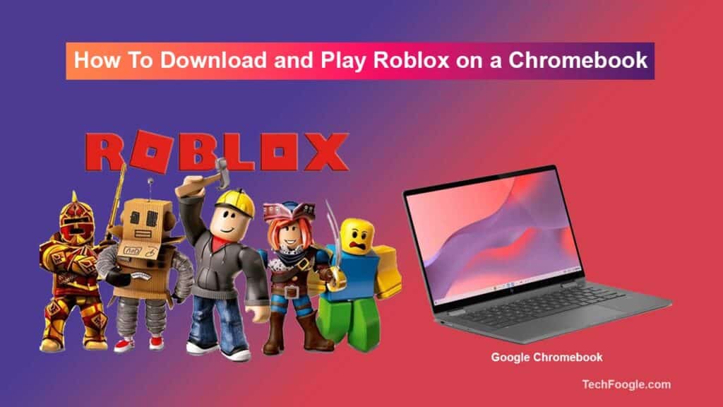 Gaming Guide How to Play Roblox on Chromebook (2024)