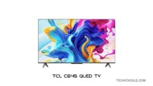 TCL C645 QLED TV Launched India