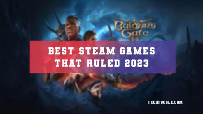 Best Steam Games 2023 (Games That Ruled 2023)