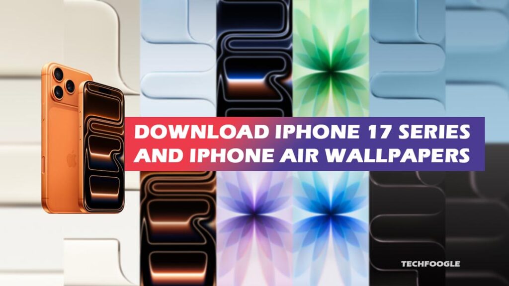 Download IPhone 17 Series And IPhone Air Wallpapers [4K] - TechFoogle