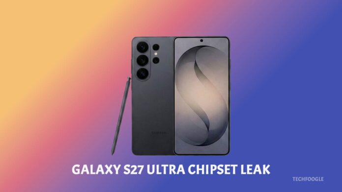 Galaxy S27 Ultra Chipset Leak