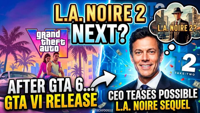 Take-Two-CEO-Teases-Possible-L.A.-Noire-Sequel-After-GTA-6 Take-Two-CEO-Teases-Possible-L.A.-Noire-Sequel-After-GTA-6