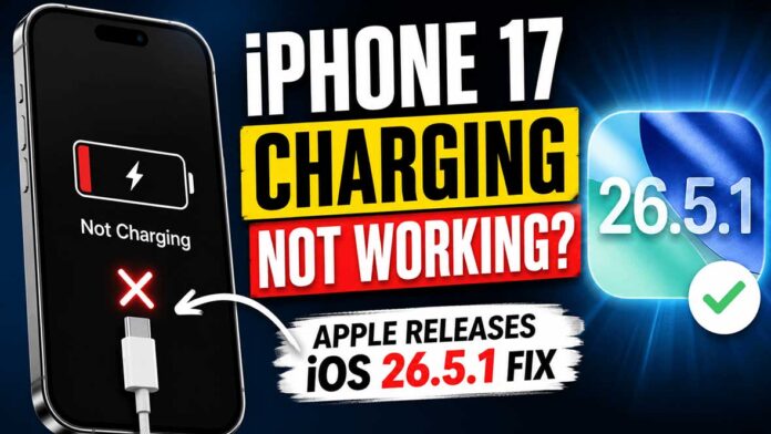 iPhone 17 Charging Not Working Apple Releases iOS 26.5.1 Fix
