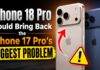 iPhone 18 Pro Could Bring Back the iPhone 17 Pro’s Biggest Problem iPhone 18 Pro Could Bring Back the iPhone 17 Pro's Biggest Problem