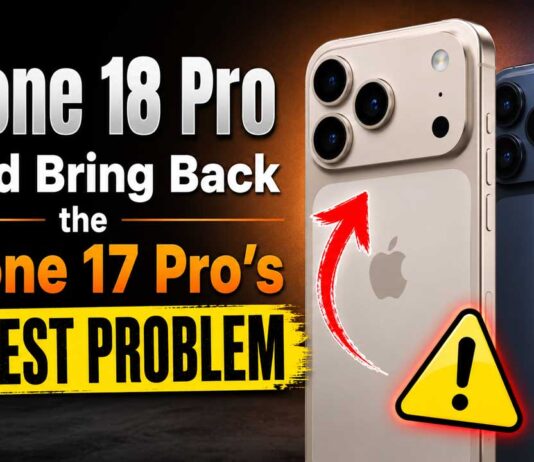 iPhone 18 Pro Could Bring Back the iPhone 17 Pro's Biggest Problem