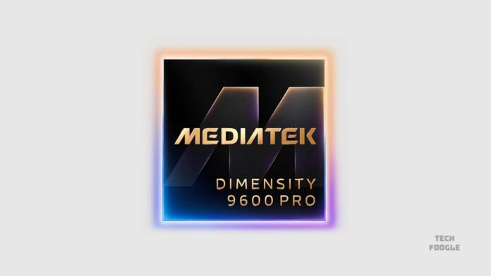 MediaTek-Dimensity-9600-Pro-Launched MediaTek Dimensity 9600 Pro Launched