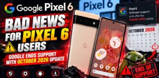 Bad News for Pixel 6 Users: Google Ends Support With October 2026 Update